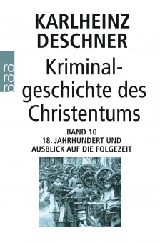 Kriminalgeschichte des Christentums Band 10 