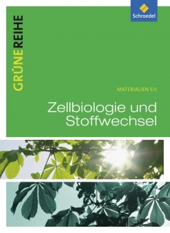 Grüne Reihe. Zellbiologie und Stoffwechselphysiologie. 10.-13. Schülerband 