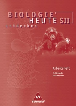 Biologie heute entdecken 1. Arbeitsheft. Sekundarstufe II 