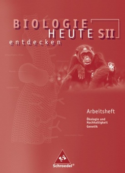Biologie heute entdecken 2. Arbeitsheft. Sekundarstufe II 