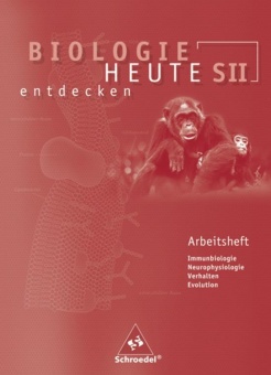Biologie heute entdecken 3. Arbeitsheft. Sekundarstufe II 