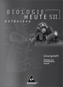 Biologie heute entdecken 2. Arbeitsheft. Lösungen. Sekundarstufe II 