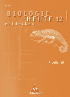 Biologie heute entdecken S2 12. Arbeitsheft. Sachsen 