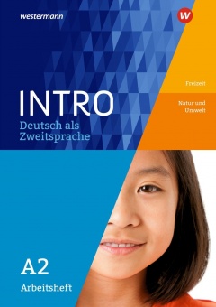 INTRO (DaZ) Arbeitsheft Freizeit/Natur und Umwelt A2 