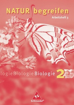 Natur begreifen 2. Biologie. Arbeitsheft 2.3 