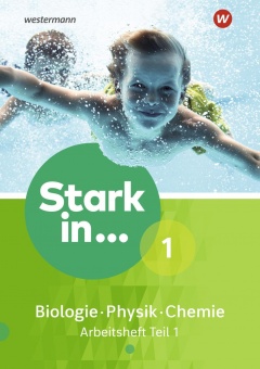 Stark in.. Biologie/Physik/Chemie Arbeitsheft 1/1 