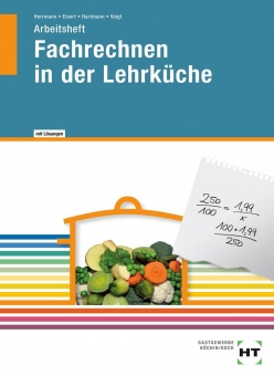 Fachrechnen in der Lehrküche. Lösungen 