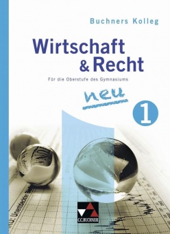 Buchners Kolleg Wirtschaft & Recht - Neue Ausgabe, Für die Oberstufe des Gymnasiums 