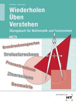 Mathematik und Fachrechnen. Wiederholen-Üben-Verstehen 