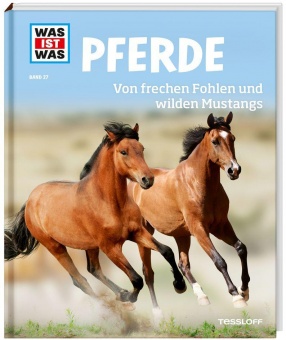 Was ist Was - Band 27 Pferde. Von frechen Fohlen und wilden Mustangs 