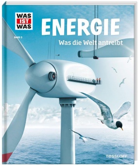 Was ist Was - Band 03 Energie. Was die Welt antreibt 