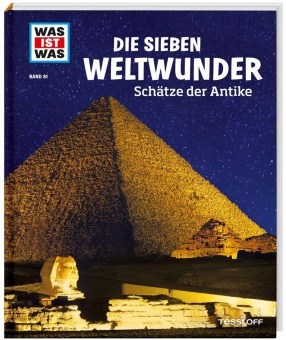 Was ist Was - Band 81: Die sieben Weltwunder. Schätze der Antike 