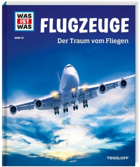 Was ist Was - Band 10 Flugzeuge. Der Traum vom Fliegen 