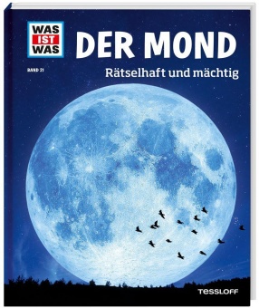 Was ist Was - Band 021: Der Mond. Rätselhaft und mächtig 