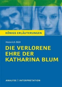 Die verlorene Ehre der Katharina BlumTextanalyse und Interpretation zu Heinrich Böll Die verlorene Ehre der Katharina BlumTextanalyse und Interpretation zu Heinrich Böll