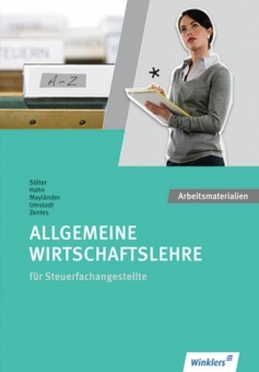 Steuerfachangestellte. Allgemeine Wirtschaftslehre: Arbeitsheft 