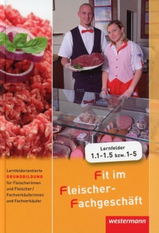 Fit im Fleischer-Fachgeschäft. Lernfeldorientierte Grundbildung 