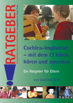 Cochlea-Implantat - mit dem CI leben, hören, sprechen 