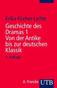 Geschichte des Dramas I. Von der Antike bis zur deutschen Klassik 
