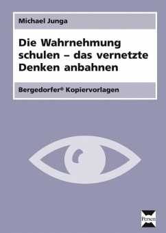 Die Wahrnehmung schulen - das vernetzte Denken anbahnen. Kopiervorlagen 