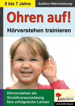 Ohren auf! - Hörverstehen trainieren KiGa, Vorschule, 1.-2. Schuljahr 