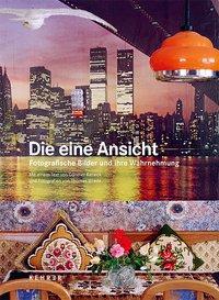 Die eine Ansicht. Fotografische Bi 