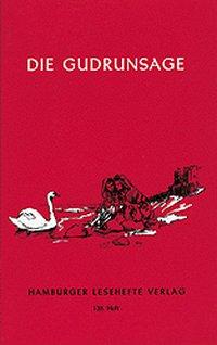 Die Gudrunsage - Dem mittelalterlichen Gudrunlied nacherzählt 