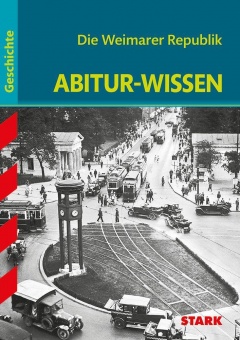 Abitur-Wissen Geschichte. Die Weimarer Republik 