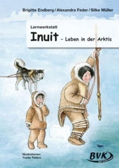 Lernwerkstatt. Inuit. Leben in der Arktis 