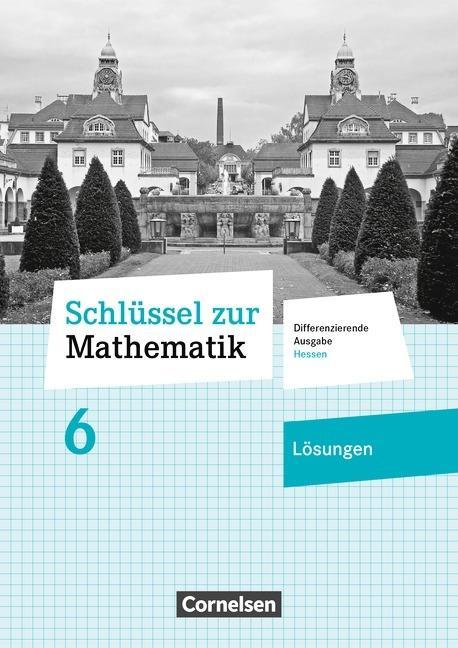 Schlüssel zur Mathematik 6. Schuljahr. Lösungen zum Schülerbuch 