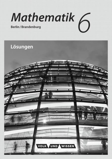 Mathematik 6. Schuljahr. Lösungen zum Schülerbuch 