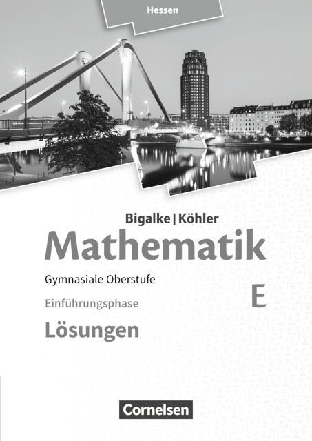 Mathematik Sekundarstufe II. Einführungsphase Band E, Lösungen zum Schülerbuch 