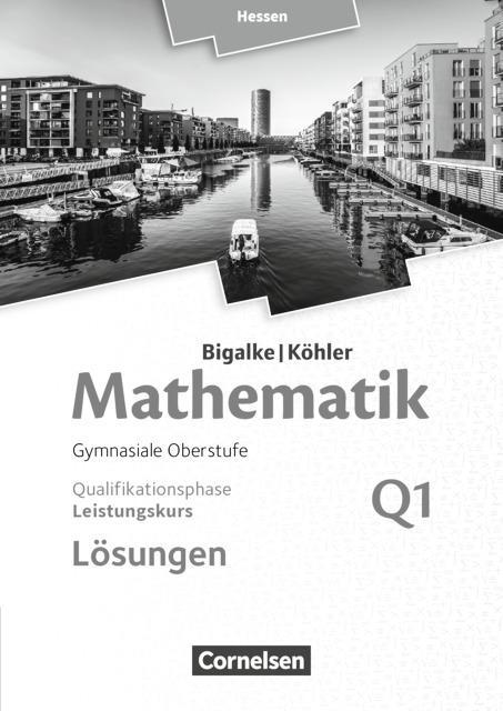 Mathematik Sekundarstufe II. Leistungskurs Band Q1, Lösungen zum Schülerbuch 