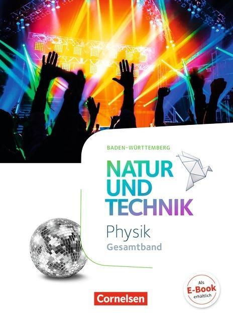 Natur und Technik. Physik Gesamtband Baden-Württemberg 