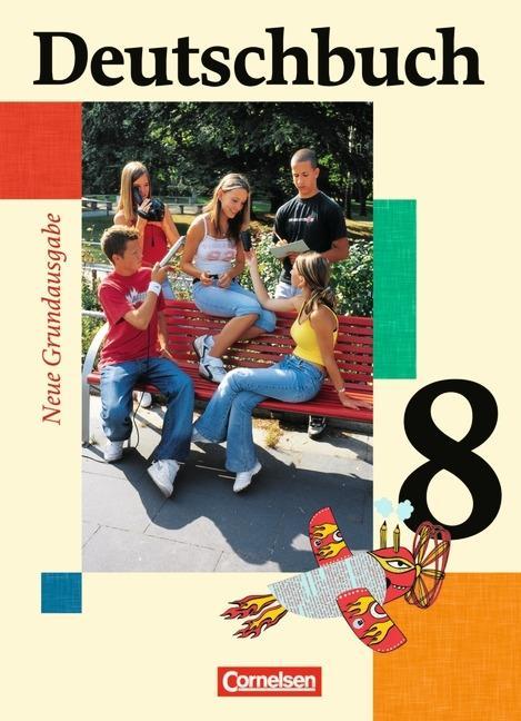 Deutschbuch. 8. Schuljahr. Schülerbuch. Neue Grundausgabe 