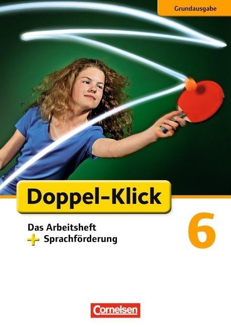 Doppel-Klick 6. Schuljahr. Das Arbeitsheft plus Sprachförderung 