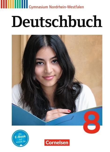Deutschbuch. 8. Schuljahr. Schülerbuch. Gymnasium NRW 