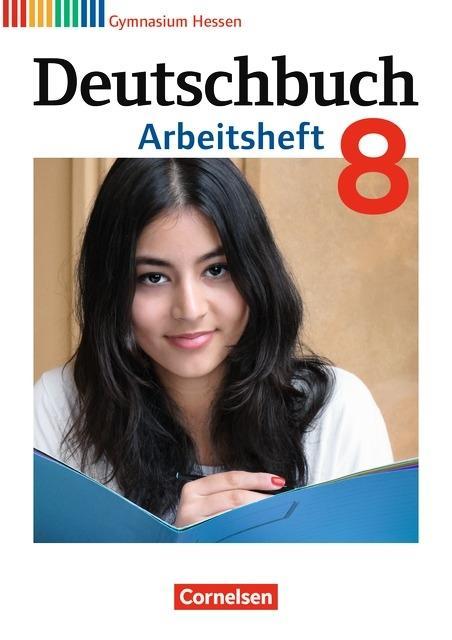 Deutschbuch. 8. Schuljahr. Arbeitsheft mit Lösungen. Gymnasium. Hessen 