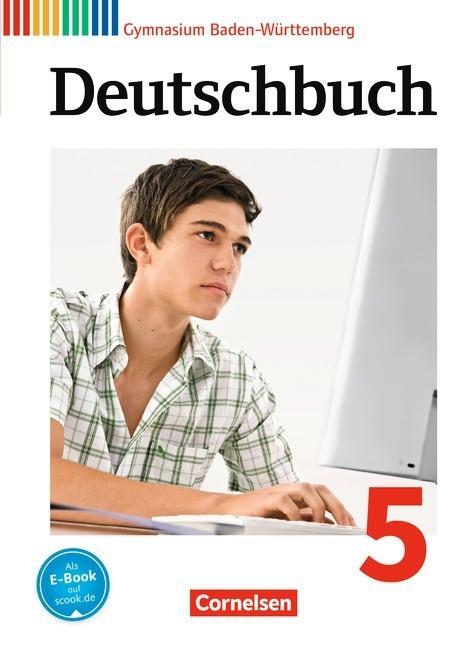 Deutschbuch. 5. 9. Schuljahr. Schülerbuch Gymnasium Baden-Württemberg 