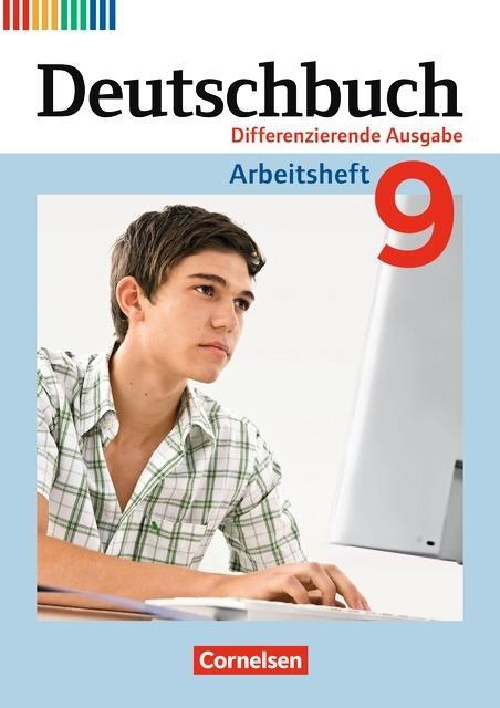 Deutschbuch. 9. Schuljahr. Arbeitsheft mit Lösungen. Differenzierende Ausgabe 