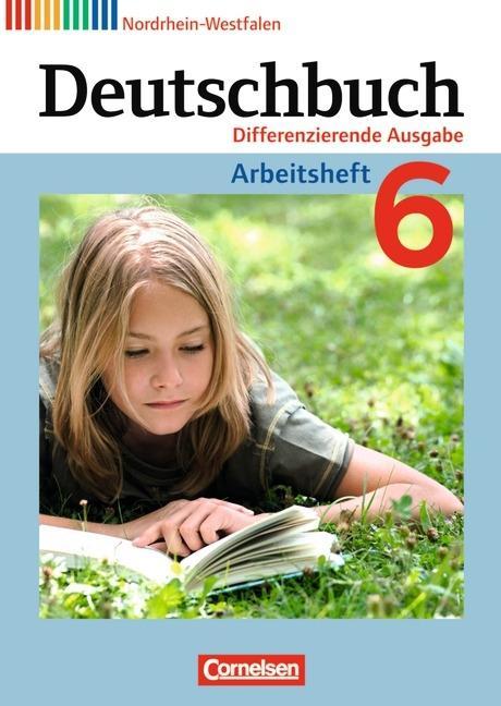 Deutschbuch. 6. Schuljahr. Arbeitsheft mit Lösungen. Differenzierende Ausgabe 