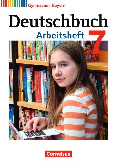 Deutschbuch. 7. Schuljahr. Arbeitsheft + Lösungen. Gymnasium Bayern 