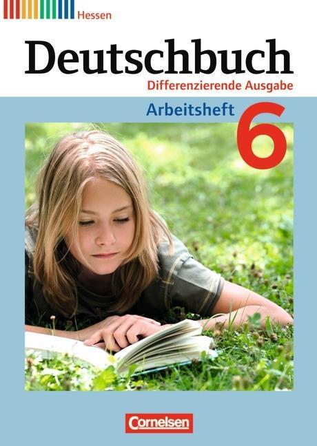 Deutschbuch. 6. Schuljahr. Arbeitsheft mit Lösungen. Hessen 