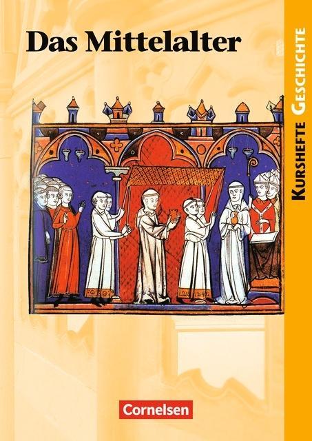 Kursheft Geschichte. Mittelalter. Schülerbuch 