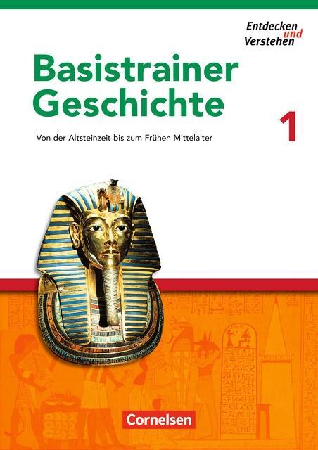 Entdecken und Verstehen Basistrainer Geschichte 1. Arbeitsheft 