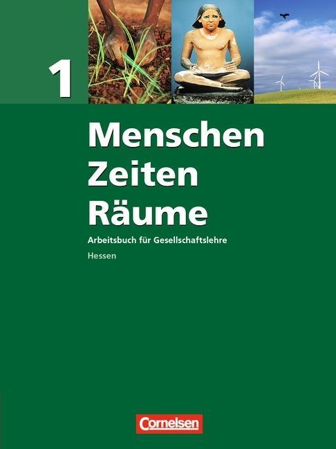 Menschen Zeiten Räume 1. Schülerbuch. Arbeitsbuch für Gesellschaftslehre. Hessen 