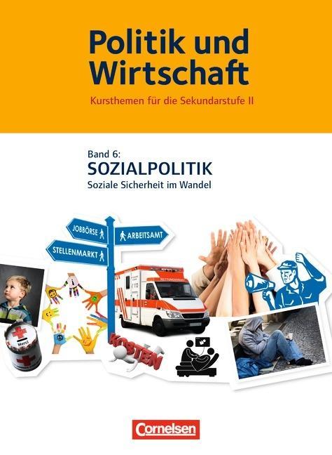 Politik und Wirtschaft 6. Sozialpolitik Schülerbuch 