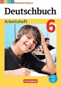 Deutschbuch. 6. Schuljahr. Arbeitsheft. Realschule. Bayern 