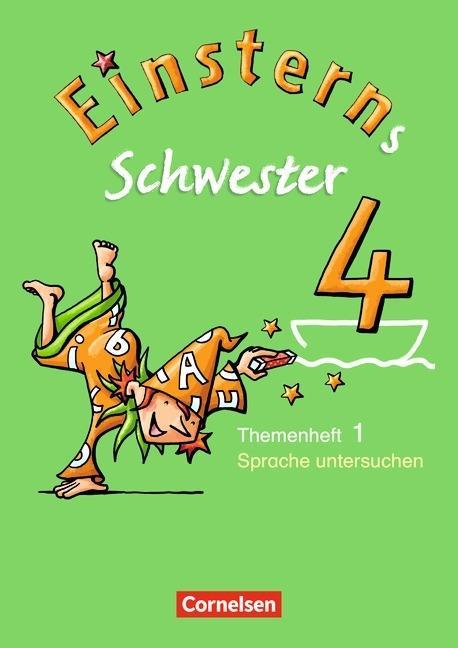 Einsterns Schwester. Sprache und Lesen 4. Schuljahr. Heft 1: Sprache untersuchen 