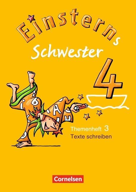 Einsterns Schwester. Sprache und Lesen 4. Schuljahr. Heft 3: Texte schreiben 